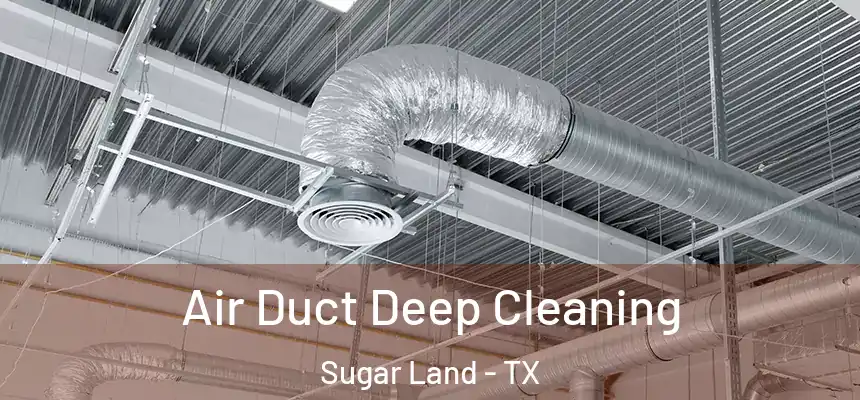 Air Duct Deep Cleaning Sugar Land - TX