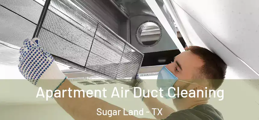 Apartment Air Duct Cleaning Sugar Land - TX