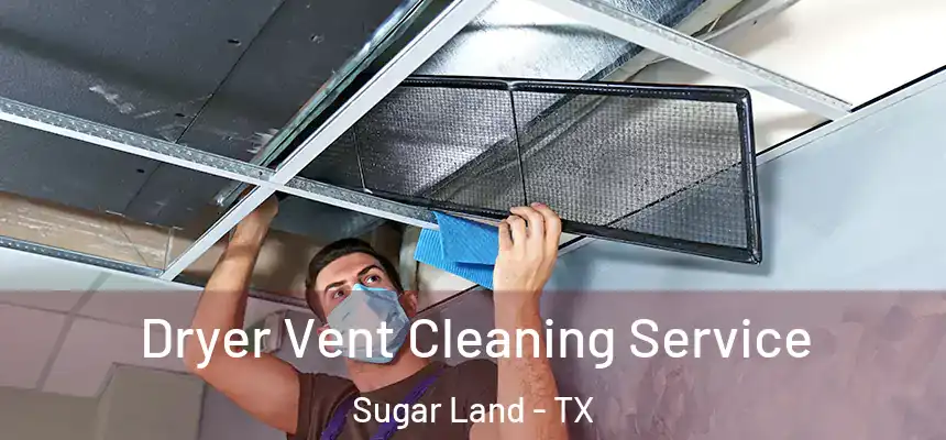 Dryer Vent Cleaning Service Sugar Land - TX
