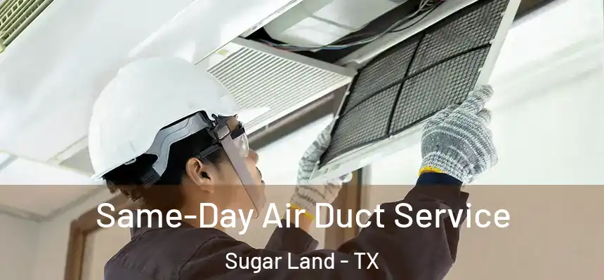 Same-Day Air Duct Service Sugar Land - TX