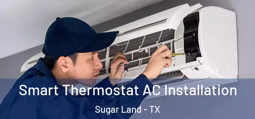  Smart Thermostat AC Installation Sugar Land - TX