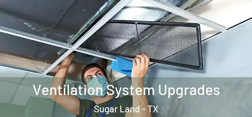 Ventilation System Upgrades Sugar Land - TX